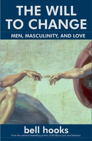 Cover of The Will to Change: Men, Masculinity, and Love